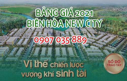 Bảng giá Biên Hòa New City cập nhật mới nhất 2021